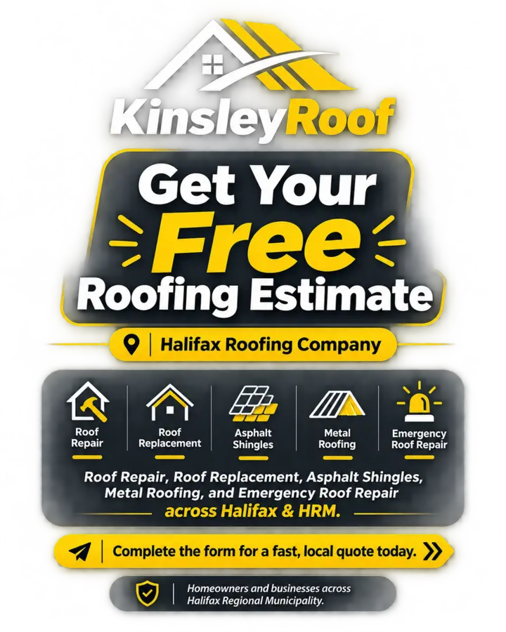 KinsleyRoof free roofing estimate graphic for Halifax roofing services including roof repair, roof replacement, asphalt shingles, metal roofing, and emergency roof repair across Halifax and HRM.